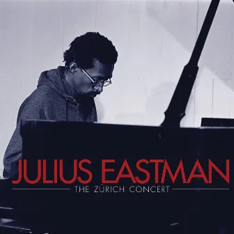 Julius Eastman: The Zürich Concert by Julius Eastman