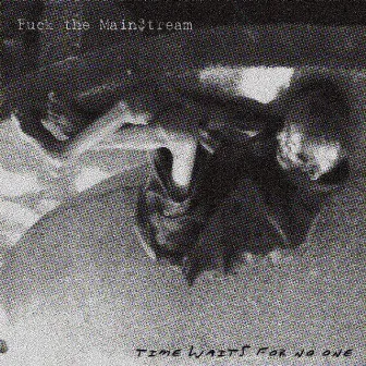 Time Waits For No One [DELUXE] by Fuck The Mainstream