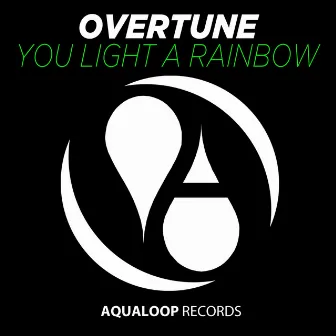 You Light a Rainbow by Overtune