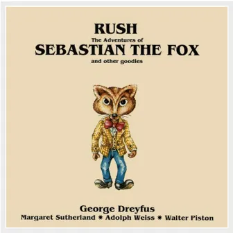 Rush, The Adventures of Sebastian the Fox and Other Goodies by George Dreyfus