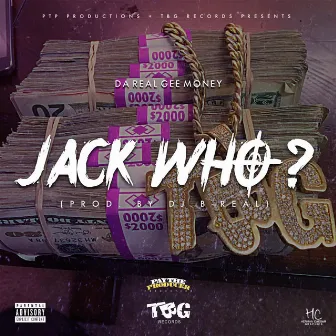 Jack Who? by Da Real Gee Money