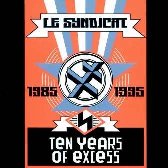 Ten Years Of Excess by Le syndicat