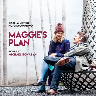 Maggie's Plan (Original Soundtrack Album) by Michael Rohatyn