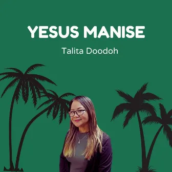 Yesus Manise by Talita Doodoh