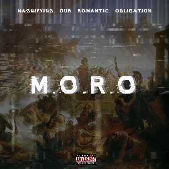 M.O.R.O. (Magnifying Our Romantic Obligation) by Møro