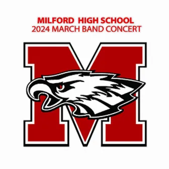 Milford High School 2024 March Band Concert (Live) by Milford High School Wind Ensemble