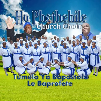 Tumelo Ya Bapostola Le Baprofete by Ho Phethehile Church Choir