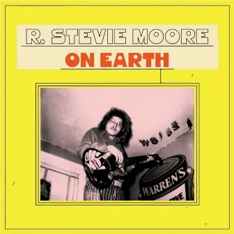 ON EARTH by R. Stevie Moore