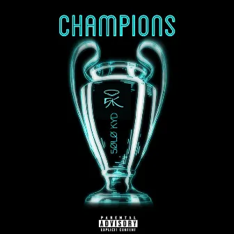 Champions by 5ØLØ KYD