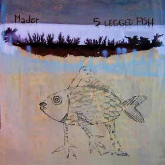 5 Legged Fish by Mader