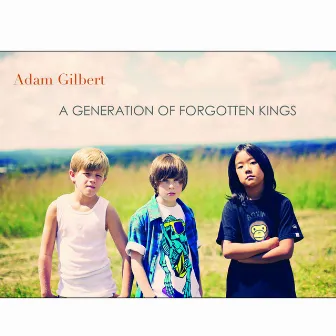 A Generation of Forgotten Kings by Adam Gilbert