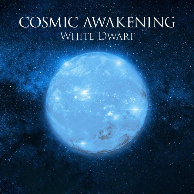 Cosmic Awakening: White Dwarf, White Noise, Meditation Music, Without Stress