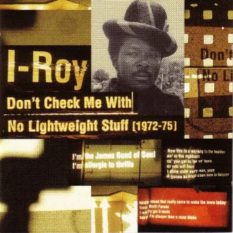 Don't Check Me With No Lightweight Stuff by I-Roy