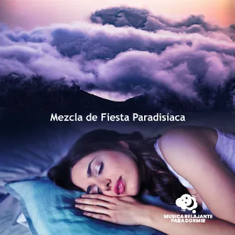 Mezcla de Fiesta Paradisíaca by Musica Relajante Para Dormir