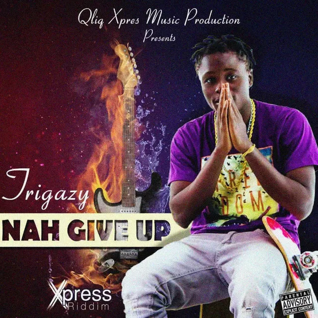 Nuh Give Up - Xpress Riddim