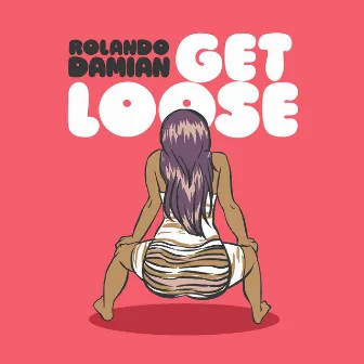 Get Loose by Rolando Damian