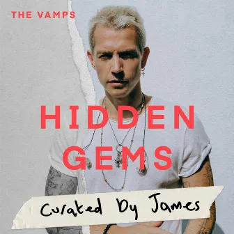 Hidden Gems by James by The Vamps