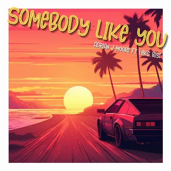 Somebody Like You by Adrian J Moore