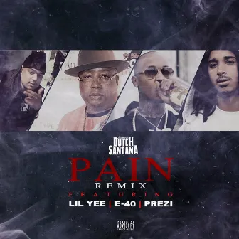 Pain (Remix) [feat. Lil Yee, E-40, Prezi] by Dutch Santana