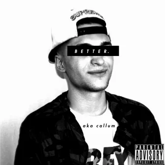 Better by Aka Callum