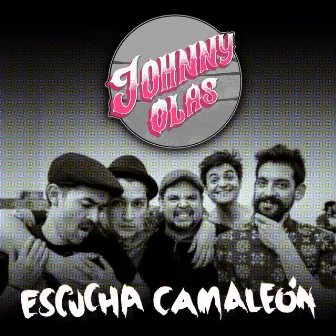 Escucha Camaleón by Johnny Olas