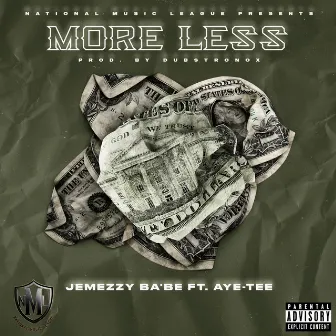 More Less (feat. Aye-Tee) by JEMEZZY BA'BE