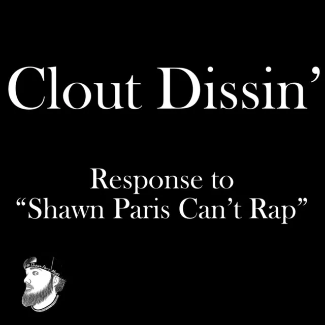 Clout Dissin' Response to "Shawn Paris Can't Rap"