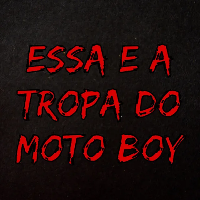 Essa e a Tropa do Moto Boy