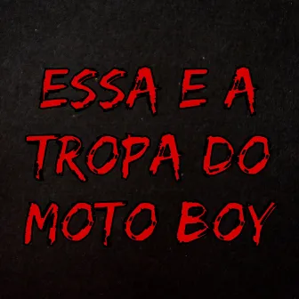 Essa e a Tropa do Moto Boy by MC KITANA