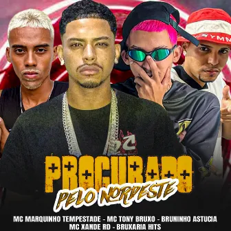 Procurado Pelo Nordeste by MC Marquinhos Tempestade