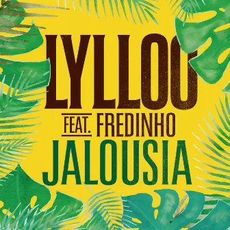 Jalousia (feat. Fredinho) [Radio Edit] - Single by Lylloo