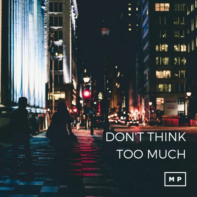 Don't Think Too Much