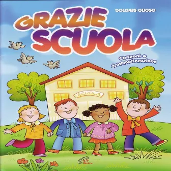 Grazie scuola (Canzoni drammatizzazione) by Dolores Olioso