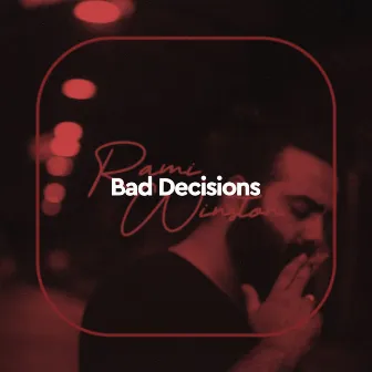 Bad Decisions by Rami Winston