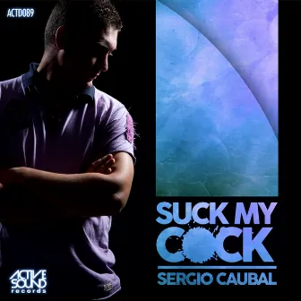 Suck My Cock by Sergio Caubal