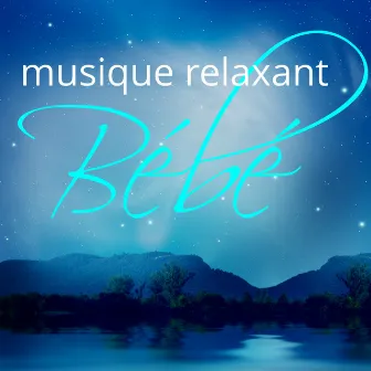 Musique Relaxant Bébé – Compilation Berceuses Émotionnel pour Détente et Sommeil Profond, Thérapie du Sommeil Naturel by Musique pour Enfants Dodo