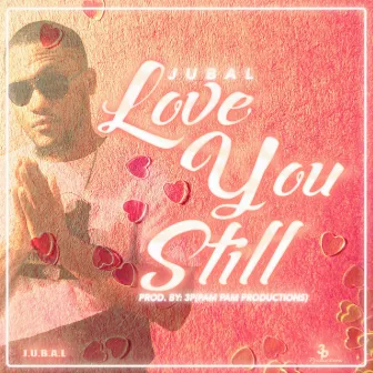 Love You Still by Jubal