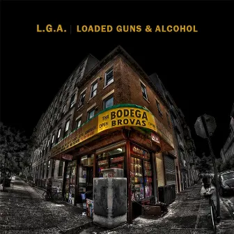 L.G.A. (Loaded Guns and Alcohol) by The Bodega Brovas