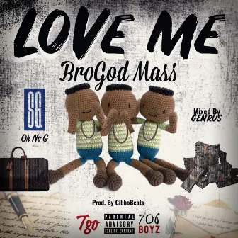 Love Me by BroGod Mass