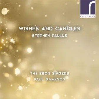 Stephen Paulus: Wishes and Candles by Alan Bergman