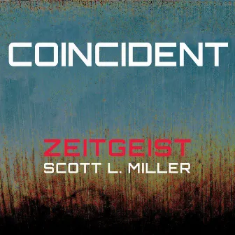 Scott L. Miller: Coincident by Scott L. Miller