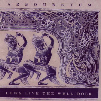 Long Live the Well-Doer by Arbouretum