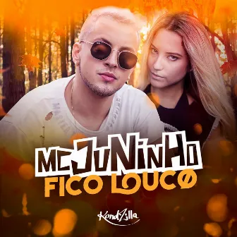 Fico Louco by MC Juninho