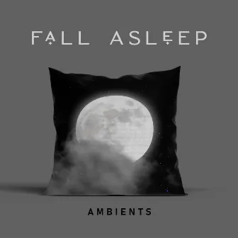 Fall Asleep Ambients: 2020 Deep Ambient Music Mix for Blissful Sleep, Total Rest, Relax and Calm Down by Deep Sleep Universe