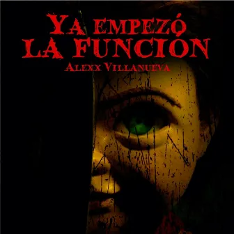 Ya Empezó la Función by Alexx Villanueva