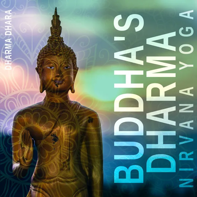 Buddha's Dharma: Nirvana Yoga, Moola Mantra, Salvation Through Meditation