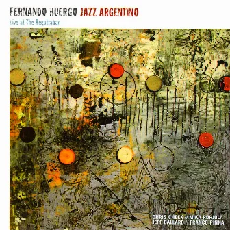 Jazz Argentino - Live at The Regattabar by Fernando Huergo