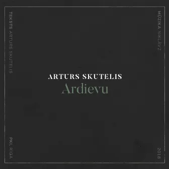 Ardievu by Arturs Skutelis un Tvērumi