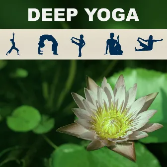 Deep Yoga - Calming Sounds for Meditation Yoga Exercises and Healing Chakra by Harmony Yoga Academy