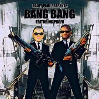 Bang Bang by Pauly Paul